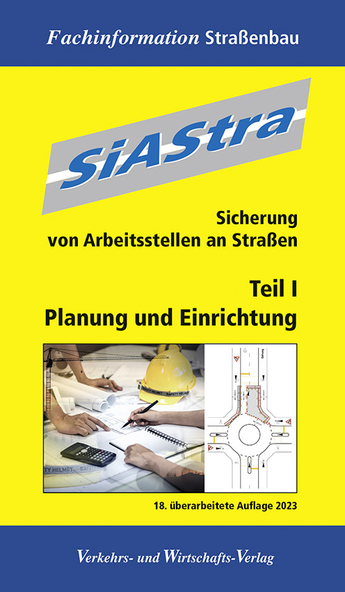 SiAStra - Sicherung von Arbeitsstellen an StraßenTeil I: Planung und Einrichtung
